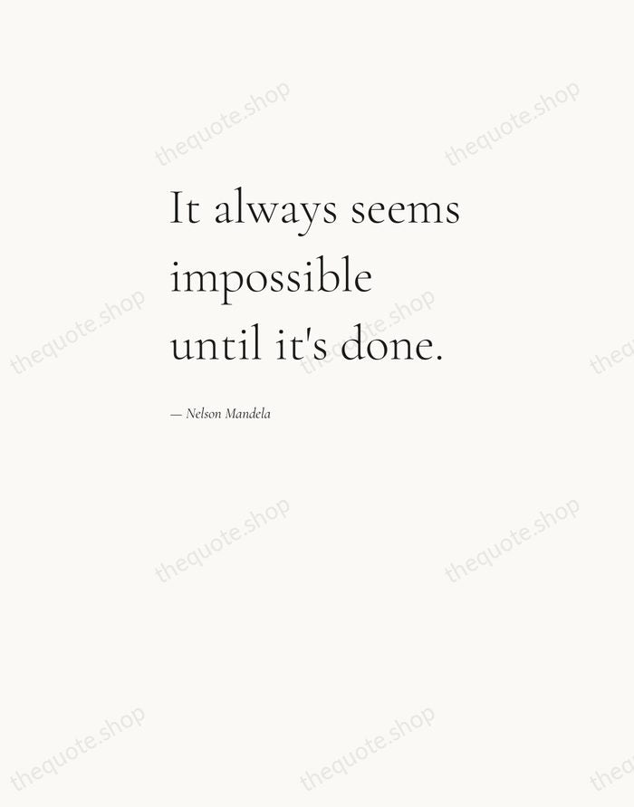 It always seems impossible until it's done. — Nelson Mandela — Editorial Left Serif