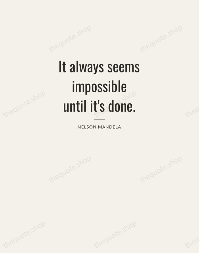 It always seems impossible until it's done. — Nelson Mandela — Letterpress Caps