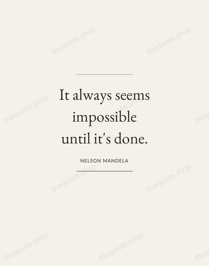 It always seems impossible until it's done. — Nelson Mandela — Gallery Frame
