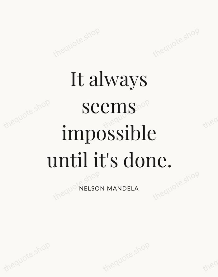 It always seems impossible until it's done. — Nelson Mandela — Statement Serif
