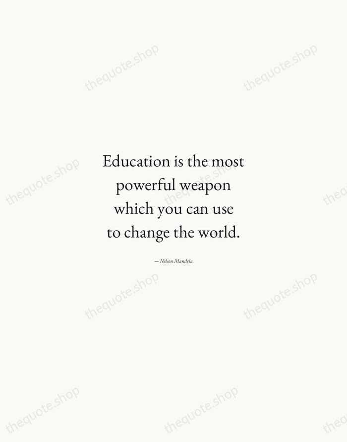 Education is the most powerful weapon which you can use to change… — Nelson Mandela — Quiet Garamond