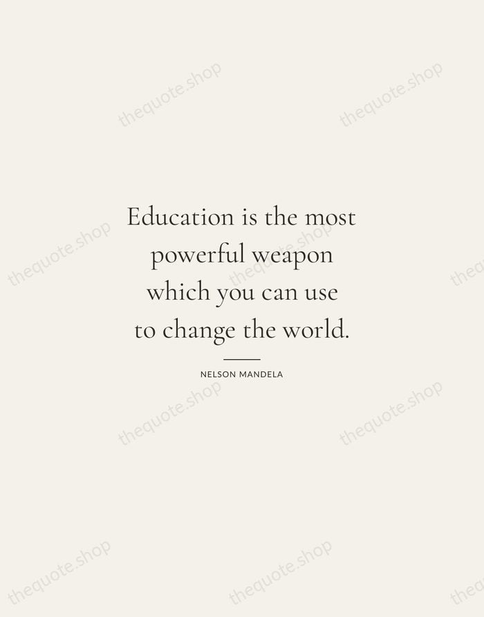 Education is the most powerful weapon which you can use to change… — Nelson Mandela — Gallery Rule