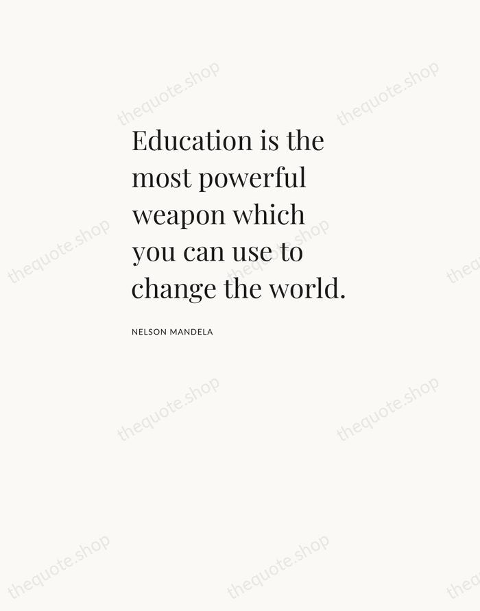 Education is the most powerful weapon which you can use to change… — Nelson Mandela — Asymmetric Left