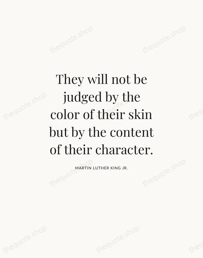 They will not be judged by the color of their skin but… — Martin Luther King Jr. | Printable Wall Art — Atelier Serif