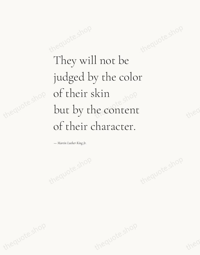 They will not be judged by the color of their skin but… — Martin Luther King Jr. — Editorial Left Serif