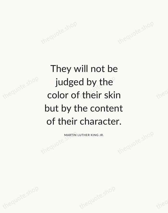 They will not be judged by the color of their skin but… — Martin Luther King Jr. — Modern Sans Calm