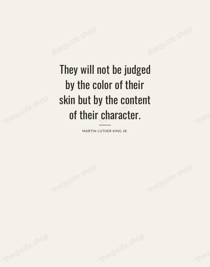 They will not be judged by the color of their skin but… — Martin Luther King Jr. — Letterpress Caps