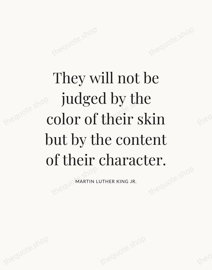 They will not be judged by the color of their skin but… — Martin Luther King Jr. — Statement Serif