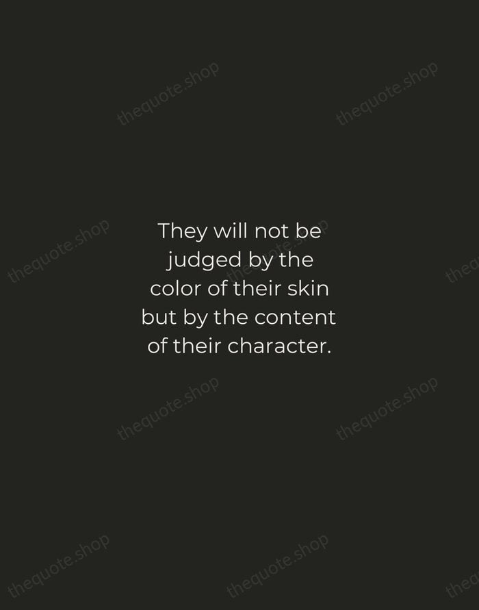 They will not be judged by the color of their skin but… — Martin Luther King Jr. — Tracked Caps Unsigned