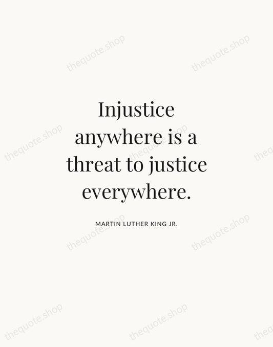 Injustice anywhere is a threat to justice everywhere. — Martin Luther King Jr. | Printable Wall Art — Atelier Serif