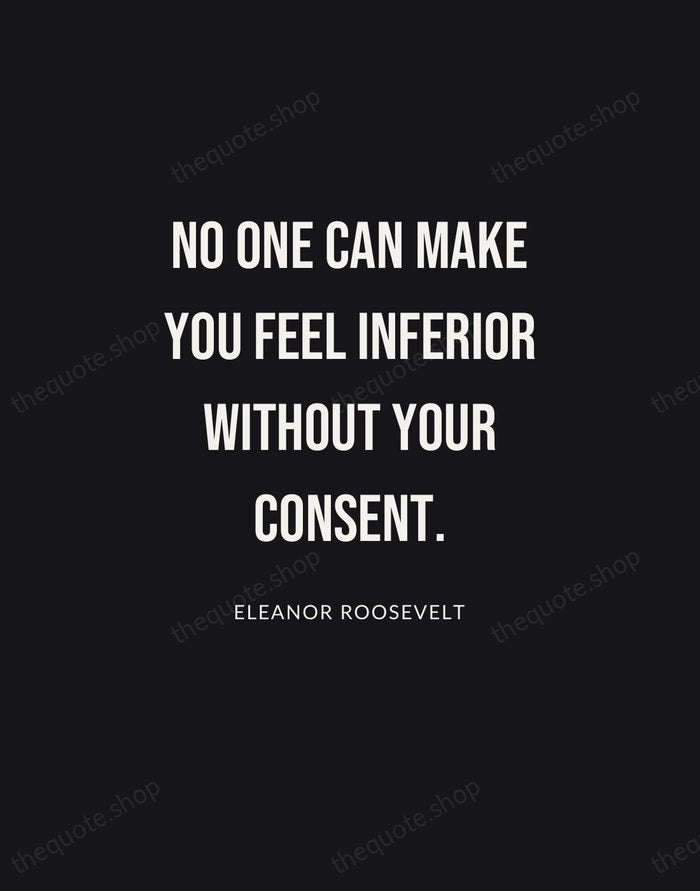No one can make you feel inferior without your consent. — Eleanor Roosevelt | Printable Wall Art — Poster Condensed