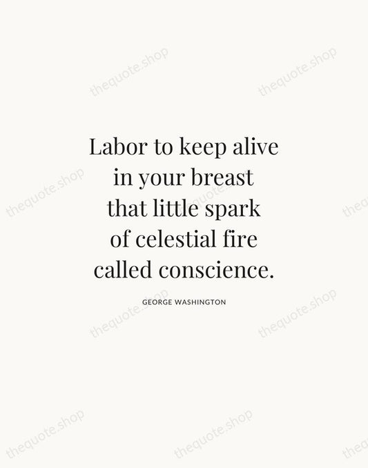 Labor to keep alive in your breast that little spark of celestial… — George Washington | Printable Wall Art — Atelier Serif