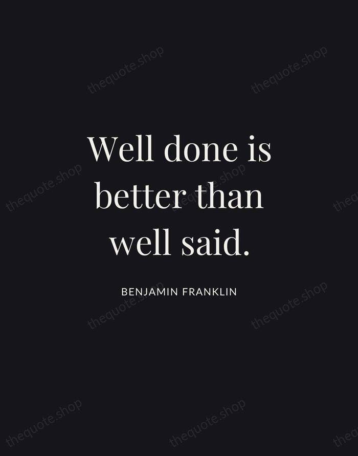 Well done is better than well said. — Benjamin Franklin | Printable Wall Art — Midnight Serif