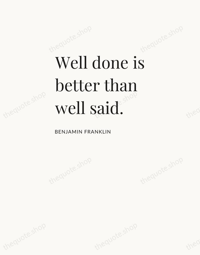 Well done is better than well said. — Benjamin Franklin — Asymmetric Left