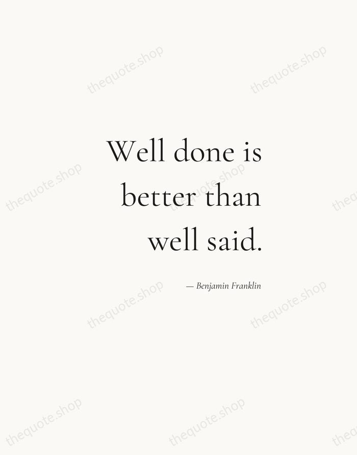 Well done is better than well said. — Benjamin Franklin — Soft Serif Right