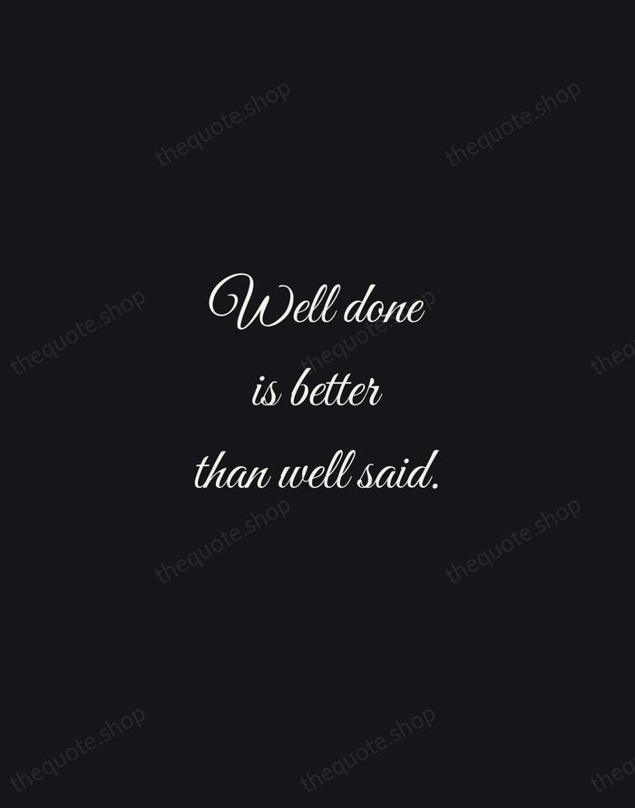 Well done is better than well said. — Benjamin Franklin — Night Script