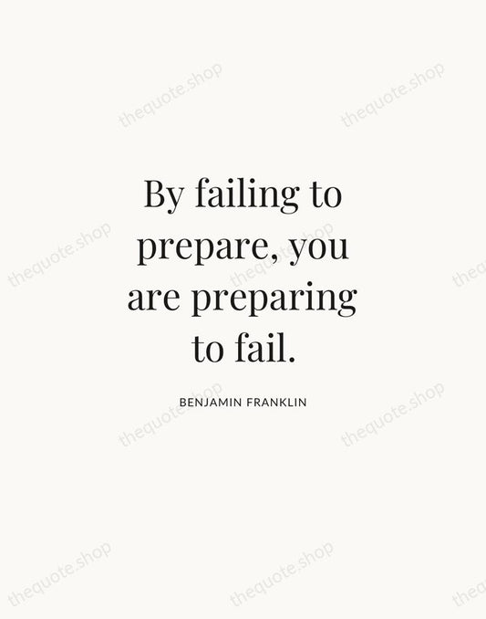 By failing to prepare, you are preparing to fail. — Benjamin Franklin | Printable Wall Art — Atelier Serif