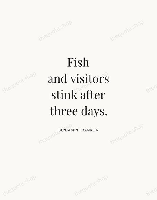 Fish and visitors stink after three days. — Benjamin Franklin | Printable Wall Art — Atelier Serif