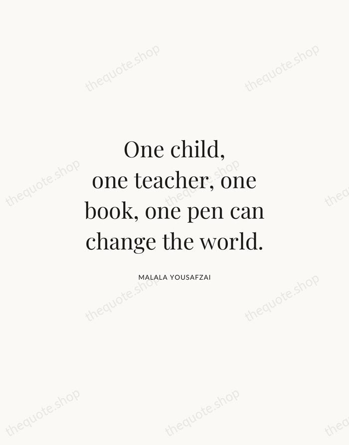 One child, one teacher, one book, one pen can change the world. — Malala Yousafzai | Printable Wall Art — Atelier Serif