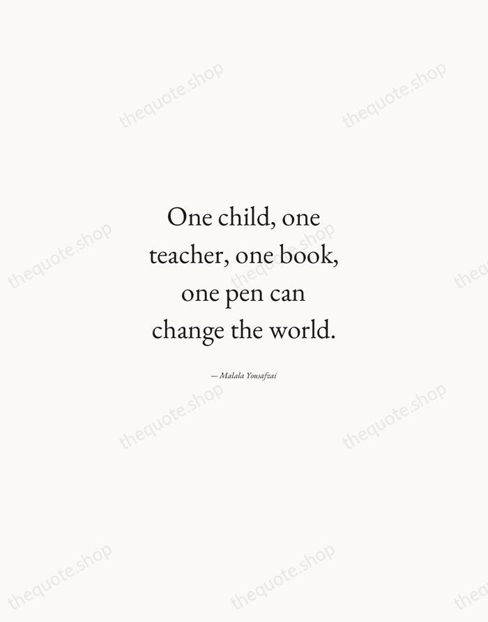 One child, one teacher, one book, one pen can change the world. — Malala Yousafzai — Quiet Garamond