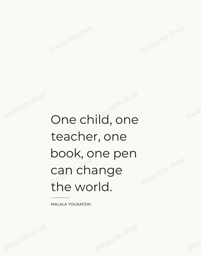 One child, one teacher, one book, one pen can change the world. — Malala Yousafzai — Studio Left
