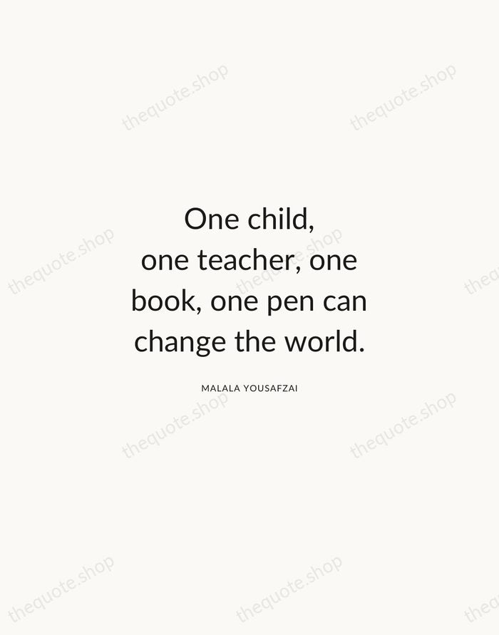 One child, one teacher, one book, one pen can change the world. — Malala Yousafzai — Modern Sans Calm