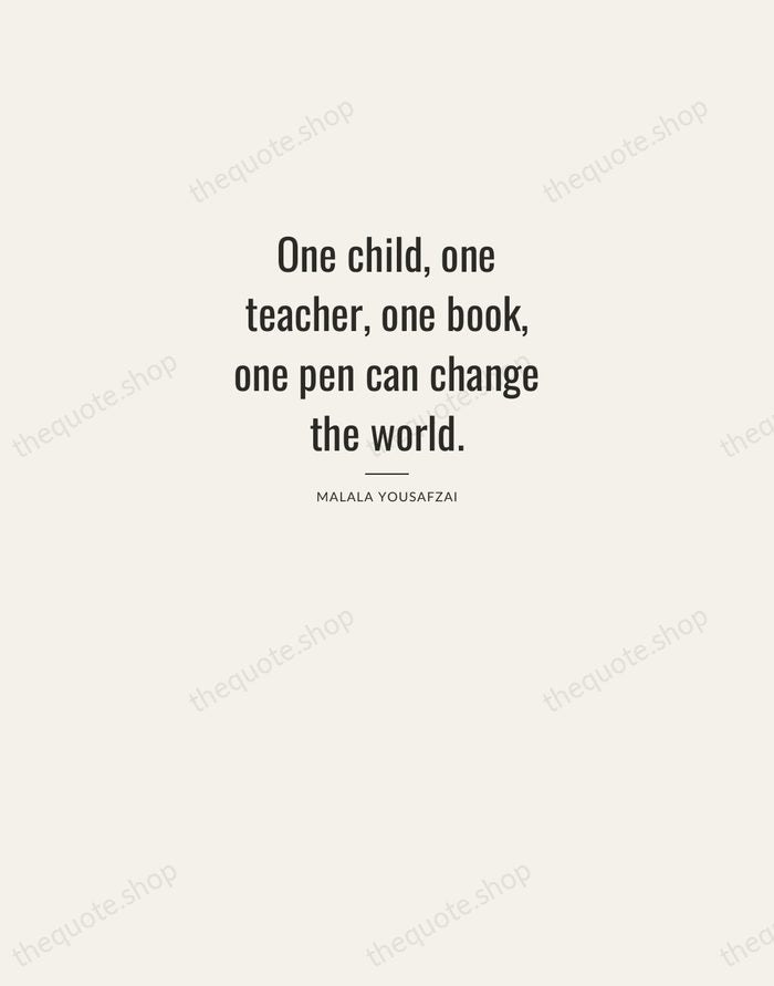 One child, one teacher, one book, one pen can change the world. — Malala Yousafzai — Letterpress Caps