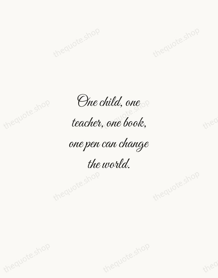 One child, one teacher, one book, one pen can change the world. — Malala Yousafzai — Script Whisper