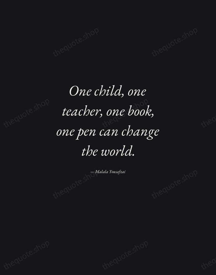 One child, one teacher, one book, one pen can change the world. — Malala Yousafzai — Manuscript Italic