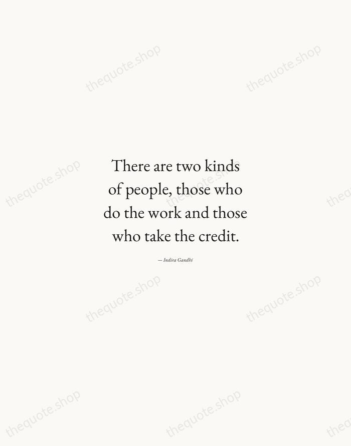 There are two kinds of people, those who do the work and… — Indira Gandhi — Quiet Garamond