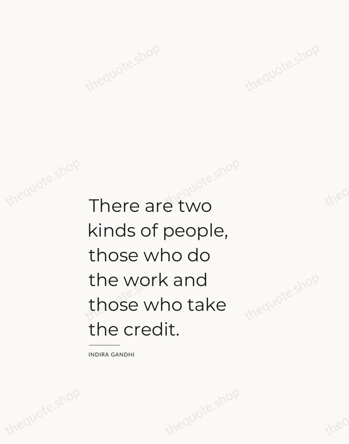 There are two kinds of people, those who do the work and… — Indira Gandhi — Studio Left