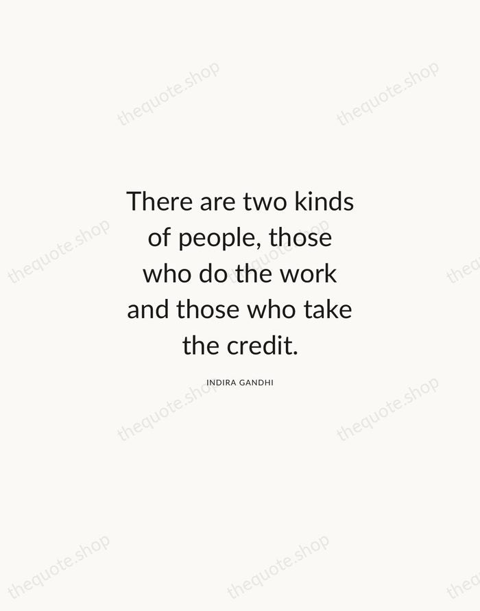 There are two kinds of people, those who do the work and… — Indira Gandhi — Modern Sans Calm
