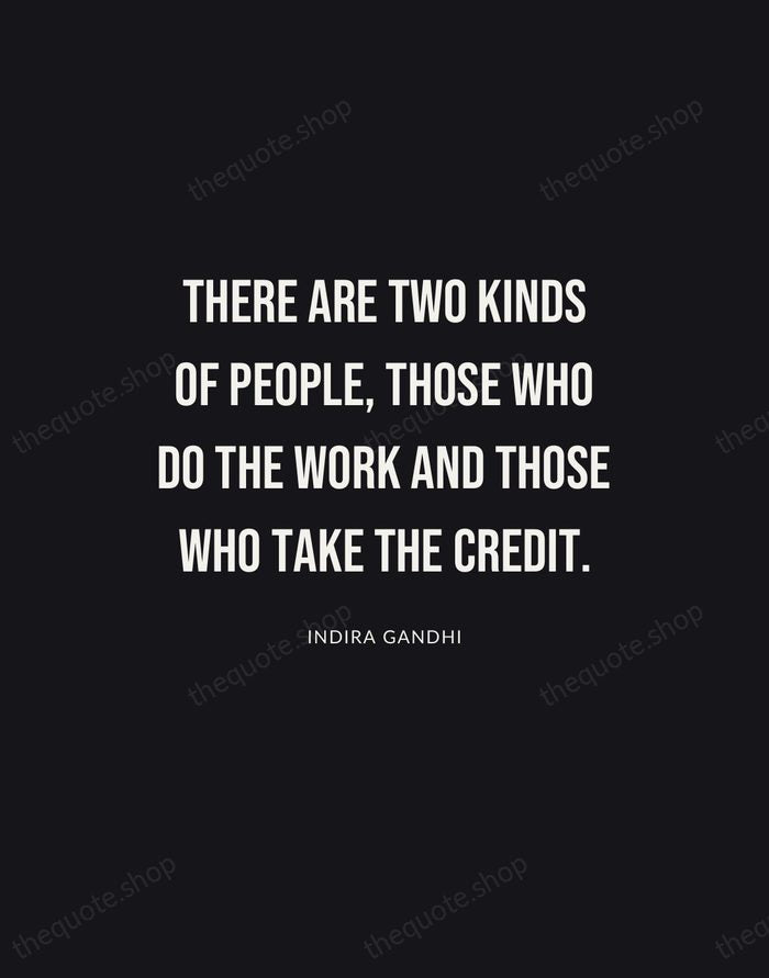 There are two kinds of people, those who do the work and… — Indira Gandhi | Printable Wall Art — Poster Condensed