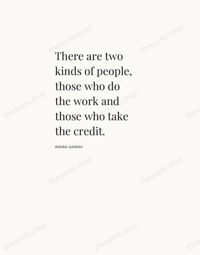 There are two kinds of people, those who do the work and… — Indira Gandhi — Asymmetric Left