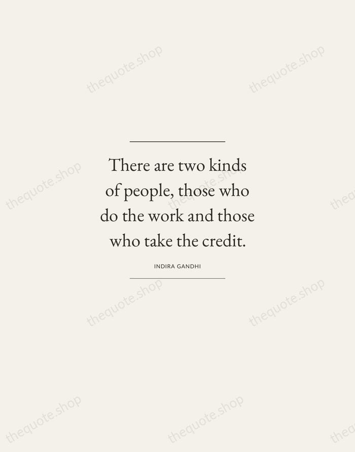 There are two kinds of people, those who do the work and… — Indira Gandhi — Gallery Frame