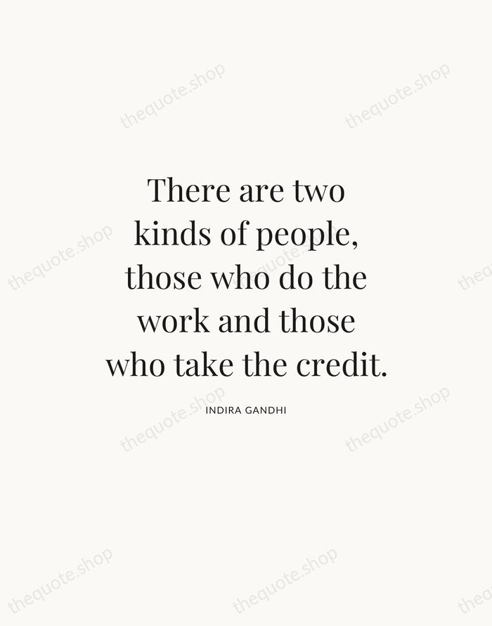 There are two kinds of people, those who do the work and… — Indira Gandhi — Statement Serif
