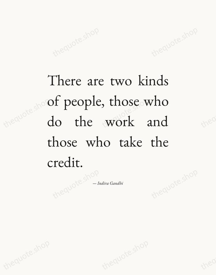 There are two kinds of people, those who do the work and… — Indira Gandhi — Editorial Justified