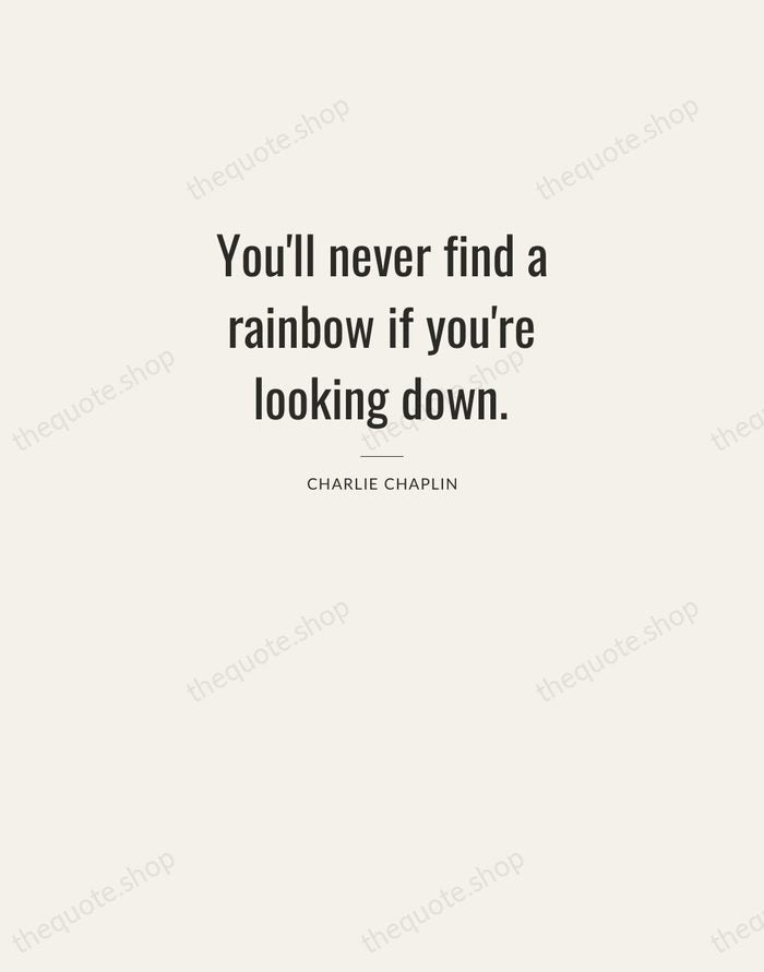 You'll never find a rainbow if you're looking down. — Charlie Chaplin — Letterpress Caps