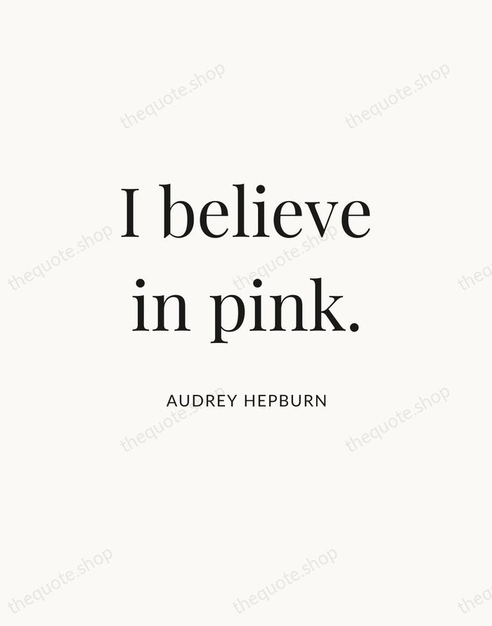 I believe in pink. — Audrey Hepburn | Printable Wall Art — Atelier Serif