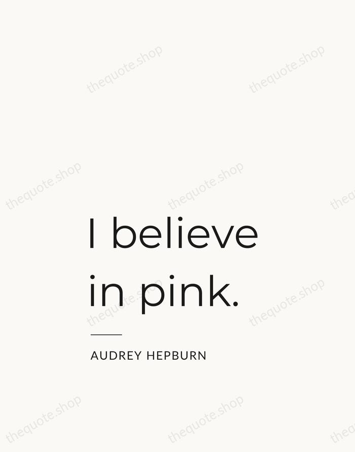 I believe in pink. — Audrey Hepburn — Studio Left