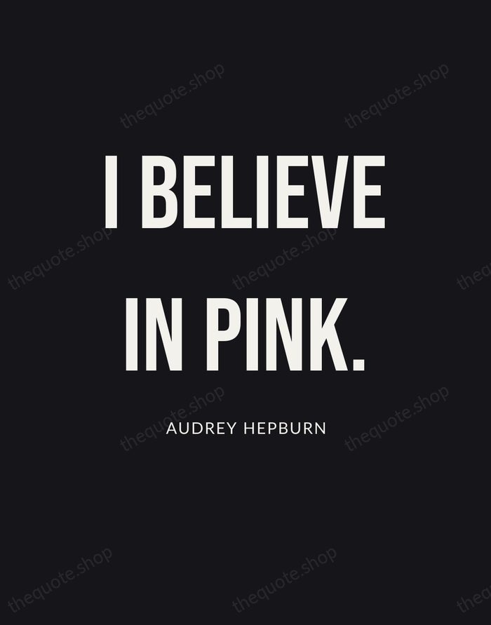 I believe in pink. — Audrey Hepburn | Printable Wall Art — Poster Condensed