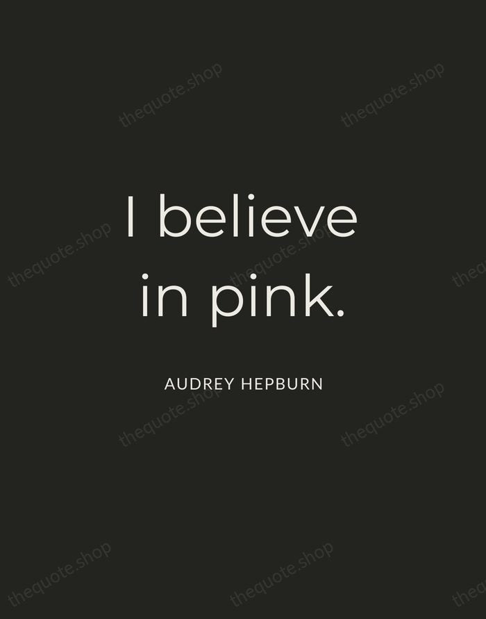 I believe in pink. — Audrey Hepburn — Charcoal Sans