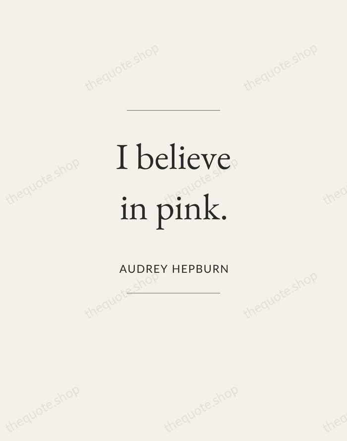 I believe in pink. — Audrey Hepburn — Gallery Frame