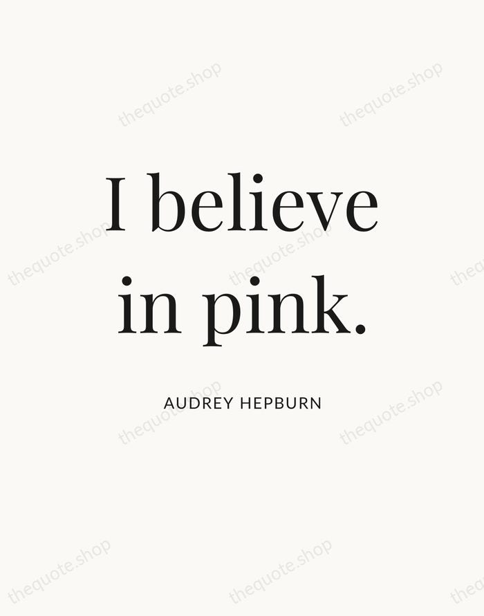 I believe in pink. — Audrey Hepburn — Statement Serif