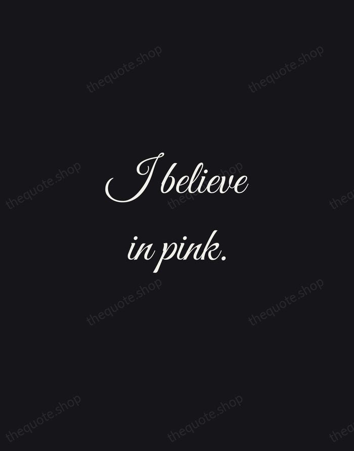 I believe in pink. — Audrey Hepburn — Night Script