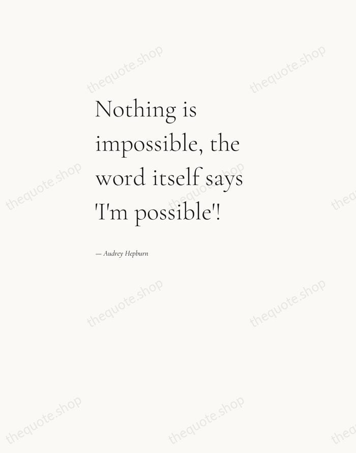 Nothing is impossible, the word itself says 'I'm possible'! — Audrey Hepburn — Editorial Left Serif