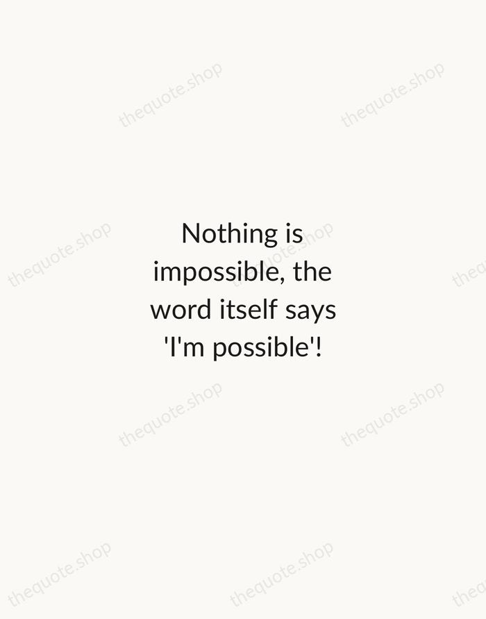 Nothing is impossible, the word itself says 'I'm possible'! — Audrey Hepburn — Minimal Unsigned
