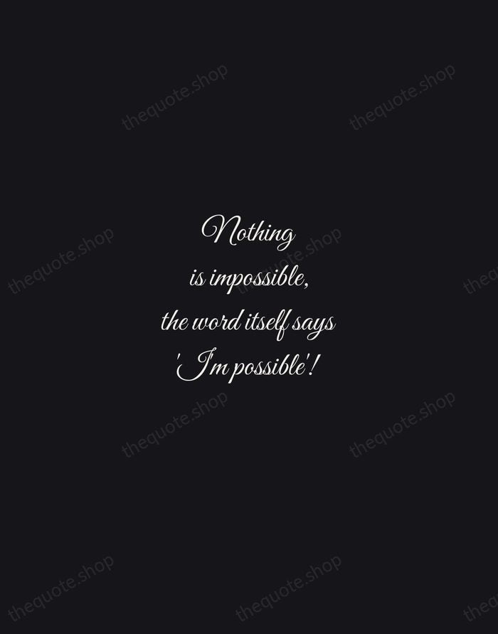 Nothing is impossible, the word itself says 'I'm possible'! — Audrey Hepburn — Night Script