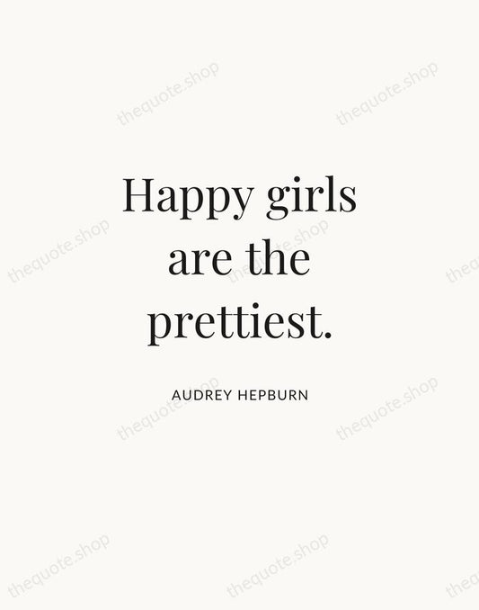 Happy girls are the prettiest. — Audrey Hepburn | Printable Wall Art — Atelier Serif