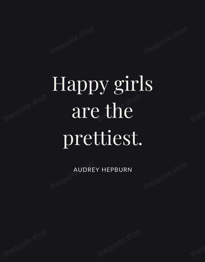 Happy girls are the prettiest. — Audrey Hepburn | Printable Wall Art — Midnight Serif